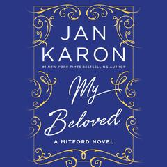 My Beloved: A Mitford Novel Audibook, by Jan Karon