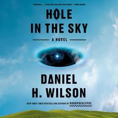 Hole in the Sky: A Novel Audibook, by Daniel H. Wilson
