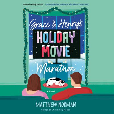 Grace & Henry's Holiday Movie Marathon: A Novel Audibook, by Matthew Norman