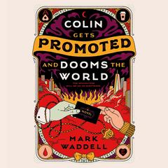 Colin Gets Promoted and Dooms the World Audibook, by Mark Waddell