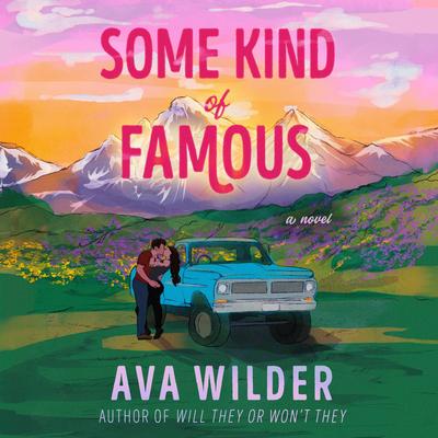 Some Kind of Famous: A Novel Audibook, by Ava Wilder