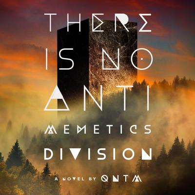 There Is No Antimemetics Division: A Novel Audibook, by qntm 