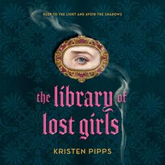 The Library of Lost Girls Audibook, by Kristen Pipps