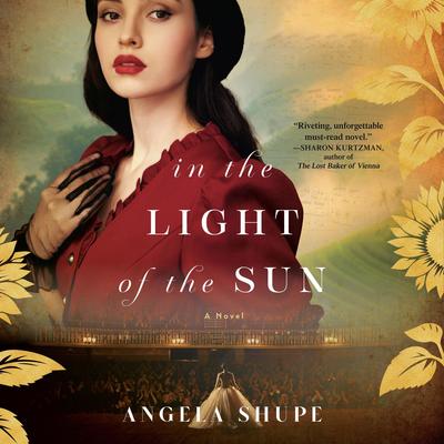 In the Light of the Sun: A Novel Audibook, by Angela Shupe