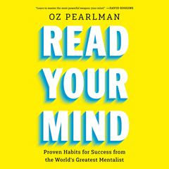 Read Your Mind: Proven Habits for Success from the World's Greatest Mentalist Audibook, by Oz Pearlman