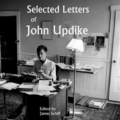 Selected Letters of John Updike Audibook, by John Updike