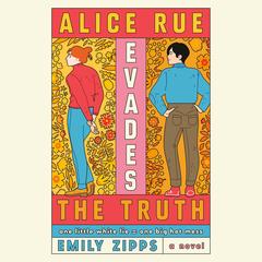 Alice Rue Evades the Truth: A Novel Audibook, by Emily Zipps