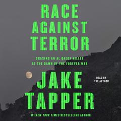 Race Against Terror: Chasing an Al Qaeda Killer at the Dawn of the Forever War Audibook, by Jake Tapper