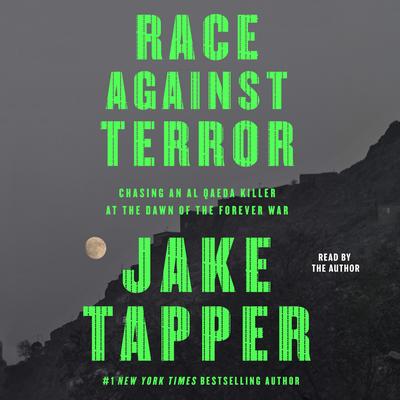 Race Against Terror: Chasing an Al Qaeda Killer at the Dawn of the Forever War Audibook, by Jake Tapper