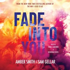 Fade into You Audibook, by Amber Smith