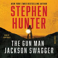 The Gun Man Jackson Swagger: A Western Audibook, by Stephen Hunter