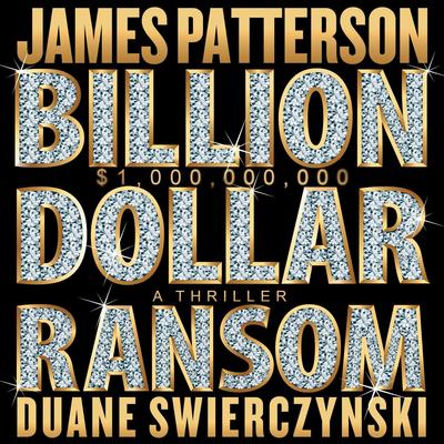 Billion-Dollar Ransom: A Thriller Audibook, by James Patterson