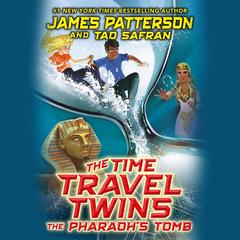The Time Travel Twins: The Pharaoh's Tomb Audibook, by James Patterson, Tad Safran