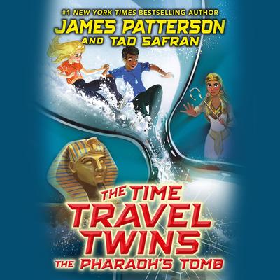 The Time Travel Twins: The Pharaoh's Tomb Audibook, by James Patterson
