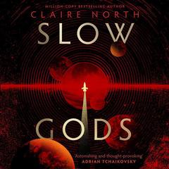 Slow Gods Audibook, by Claire North