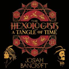 The Hexologists: A Tangle of Time Audibook, by 