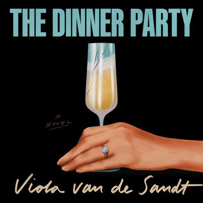 The Dinner Party: A Novel Audibook, by Viola van de Sandt