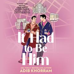 It Had to Be Him Audibook, by Adib Khorram