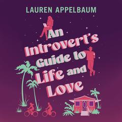 An Introvert's Guide to Life and Love Audibook, by Lauren Appelbaum