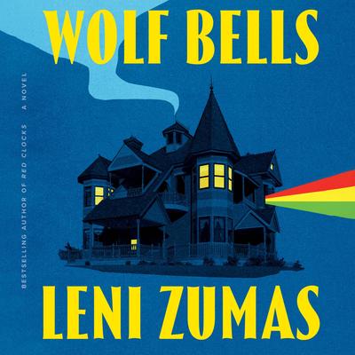 Wolf Bells: A Novel Audibook, by Leni Zumas