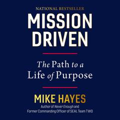 Mission Driven: The Path to a Life of Purpose Audibook, by Mike Hayes