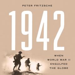 1942: When World War II Engulfed the Globe Audibook, by Peter Fritzsche