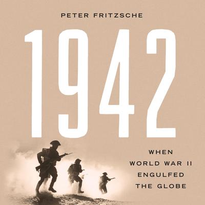 1942: When World War II Engulfed the Globe Audibook, by Peter Fritzsche