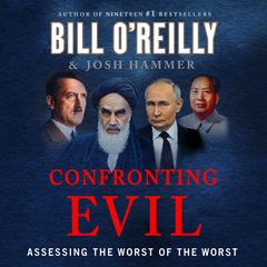 Confronting Evil: Assessing the Worst of the Worst Audibook, by Bill O'Reilly