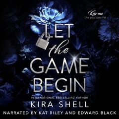 Let the Game Begin Audibook, by Kira Shell