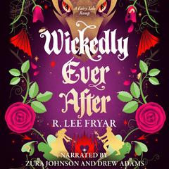 Wickedly Ever After Audibook, by R. Lee Fryar
