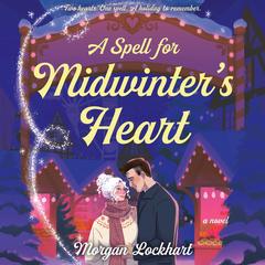 A Spell for Midwinter's Heart: A Novel Audibook, by Morgan Lockhart