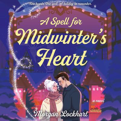 A Spell for Midwinter's Heart: A Novel Audibook, by Morgan Lockhart