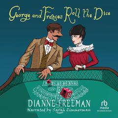 George and Frances Roll the Dice: A Countess of Harleigh Novella Audibook, by Dianne Freeman