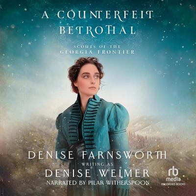 A Counterfeit Betrothal Audibook, by Denise Weimer