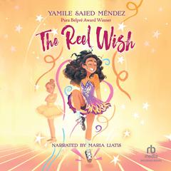 The Reel Wish Audibook, by Yamile Saied Méndez