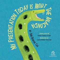My Presentation Today Is About the Anaconda Audibook, by Bibi Dumon Tak