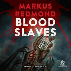 Blood Slaves Audibook, by Markus Redmond