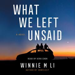 What We Left Unsaid: A Novel Audibook, by Winnie M. Li