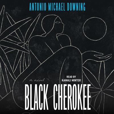 Black Cherokee Audibook, by Antonio Michael Downing