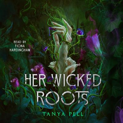 Her Wicked Roots Audibook, by Tanya Pell