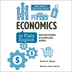 Economics in Plain English: Definitions. Examples. Uses. Audibook, by 