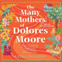Many Mothers of Dolores Moore Audibook, by Anika Fajardo