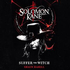Solomon Kane: Suffer the Witch Audibook, by Shaun Hamill