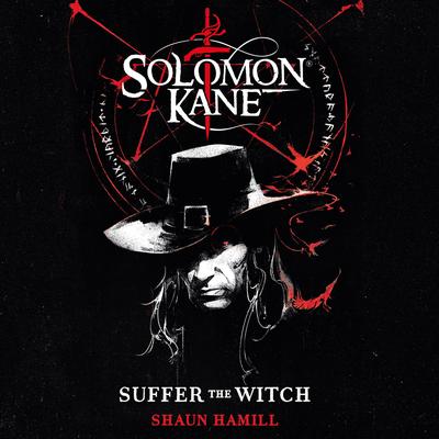Solomon Kane: Suffer the Witch Audibook, by Shaun Hamill