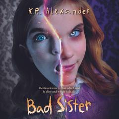 Bad Sister Audibook, by K. R. Alexander