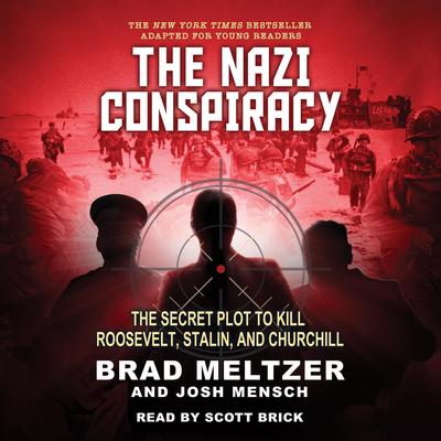 The Nazi Conspiracy: The Secret Plot to Kill Roosevelt, Stalin, and Churchill (Young Reader's Edition) Audibook, by Brad Meltzer