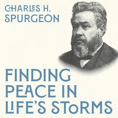 Finding Peace in Life's Storms Audibook, by Charles Spurgeon