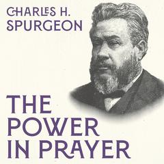 The Power in Prayer Audibook, by Charles Spurgeon