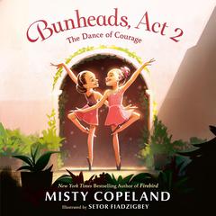 Bunheads, Act 2: The Dance of Courage Audibook, by 