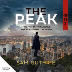The Peak: An exciting and gripping new espionage thriller and debut novel, perfect for fans of John le Carre, Daniel Silva and Robert Harris Audibook, by Sam Guthrie